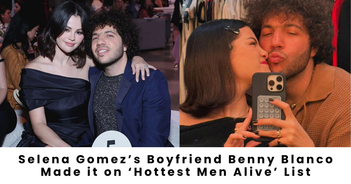 Fans Divided as Selena Gomez’s Boyfriend Benny Blanco Lands Spot on ‘Hottest Men Alive’ List
