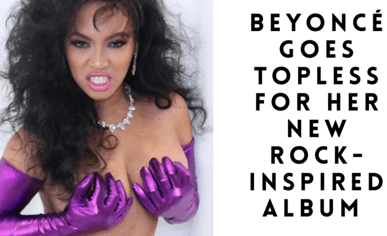 Beyoncé Goes Topless in Edgy Photoshoot, Fans Speculate It’s A Hint at Her New Rock-Inspired Album