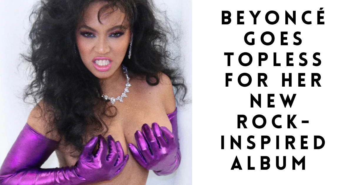 Beyoncé Goes Topless in Edgy Photoshoot, Fans Speculate It’s A Hint at Her New Rock-Inspired Album