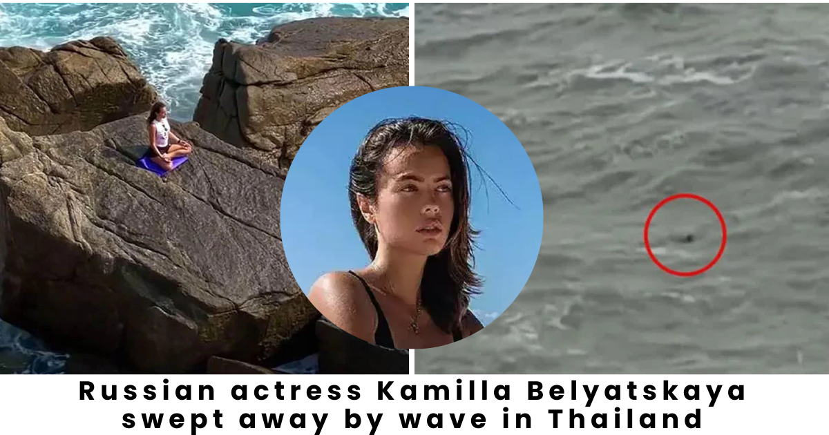 24-Year-Old Russian Actress Kamilla Belyatskaya Tragically Swept Away By Giant Wave While Meditating in Thailand